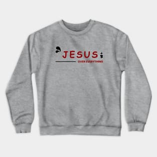 Jesus Over Everything | Christian Crewneck Sweatshirt